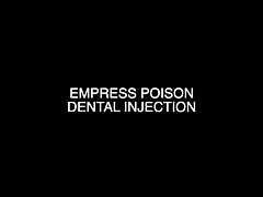 Empress Poison – Dentist Oral Injections